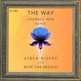 Wipe the Needle, Syren Rivers - The Way (The Journey Men Remixes) [Ricanstruction Brand Limited]