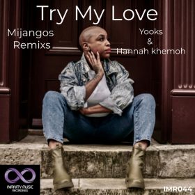 Yooks, Hannah Khemoh - Try My love (Remix) [Infinity Music Recordings]