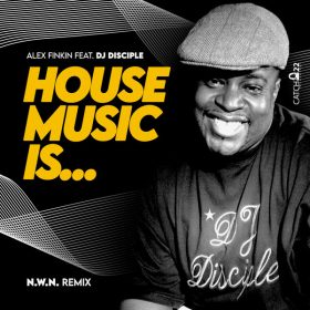 Alex Finkin, Dj Disciple - House Music Is (N.W.N. B Mix) [Catch 22]