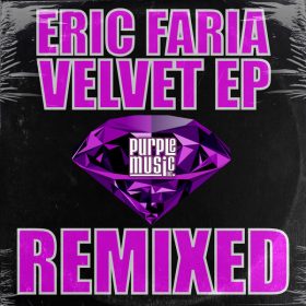 Eric Faria - Velvet EP Remixed [Purple Music Inc.]