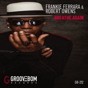 Frankie Ferrara, Robert Owens - Breathe Again [Groovebom Records]