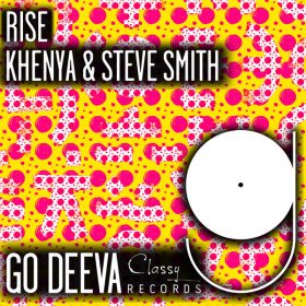 Khenya, Steve Smith - Rise [Go Deeva Records]