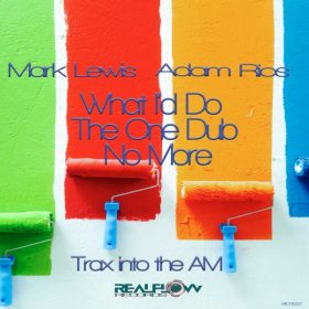 Mark Lewis and Adam Rios - Trax Into The AM [RealFlow Records]