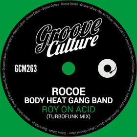 Rocoe, Body Heat Gang Band - Roy On Acid [Groove Culture]