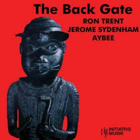 Ron Trent, Jerome Sydenham, Aybee - The Back Gate [Ibadan Sound]