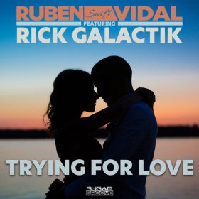 Ruben Vidal, Rick Galactik - Trying for love [Sugar Groove]