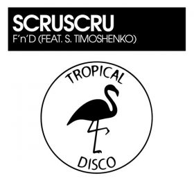 ScruScru, S.Timoshenko - F'n'D [Tropical Disco Records]