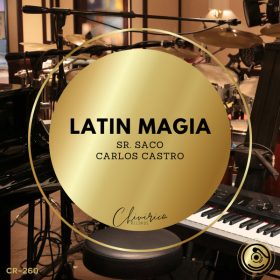 Sr. Saco, Carlos Castro - Latin Magia [Chivirico Records]