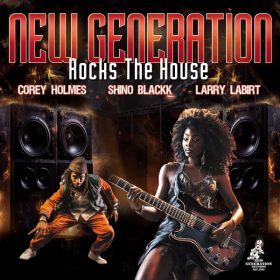 Corey Holmes, Shino Blackk, Larry La Birt - New Generation Rocks The House [New Generation Records]