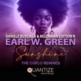 Daniele Busciala, Muzikman Edition, Earl W. Green - Sunshine (The Coflo Remixes) [Quantize Recordings]