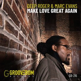 Deep Roger, Marc Evans - Make Love Great Again [Groovebom Records]