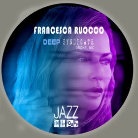 Francesca Ruocco - Deep Syndicate [Jazz In Da House]