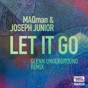 Joseph Junior & MAQman - Let It Go (Glenn Underground Remix) [Makin Moves]