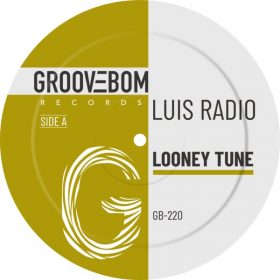 Luis Radio - Looney Tune [Groovebom Records]