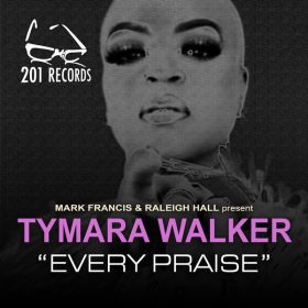 Mark Francis, Raleigh Hall, Tymara Walker - Every Praise [201 Records]