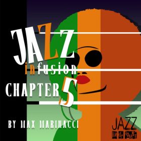 Max Marinacci - Jazz Infusion Chapter 5 [Jazz In Da House]