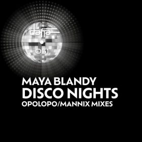 Maya Blandy - Disco Nights (Opolopo, Mannix Mixes) [Dafia Records]