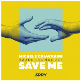 Michele Chiavarini, Hazel Hernandes - Save Me [SPRY Records]