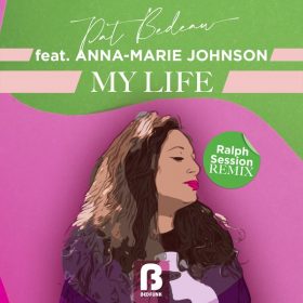 Pat Bedeau, Anna-Marie Johnson - My Life (Ralph Session Remixes) [Bedfunk]