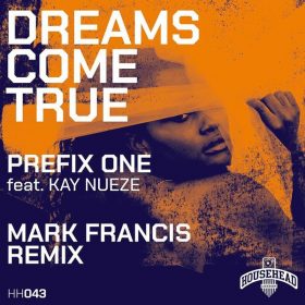 Prefix One, Kay Nueze - Dreams Come True (Mark Francis Remix) [Househead London]