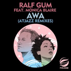 Ralf GUM, Monica Blaire - AWA (Atjazz Remixes) [Foliage Records]