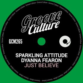 Sparkling Attitude, Dyanna Fearon - Just Believe [Groove Culture]