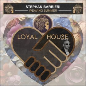 Stephan Barbieri - Weaving Summer [Loyal House Records]