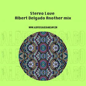 Stereo Love - Albert Delgado another mix [bandcamp]