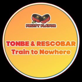 Tonbe, Rescobar - Train to Nowhere [Fruity Flavor]