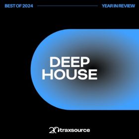 Traxsource - Top 200 Deep House of 2024 [Essential Deep]