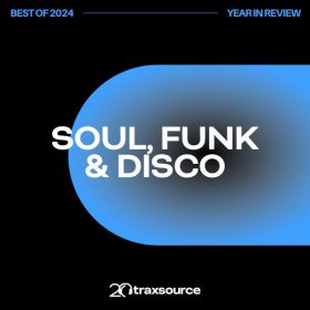 Traxsource - Top 200 Soul Funk Disco of 2024 [Essential Soul : Funk : Disco]