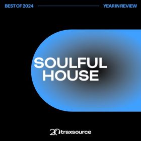 Traxsource - Top 200 Soulful House of 2024 [Essential Soulful]