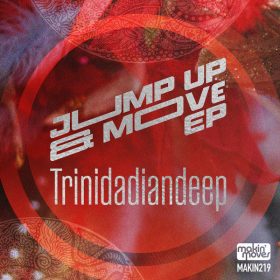 Trinidadian Deep - Jump & Move EP [Makin Moves]