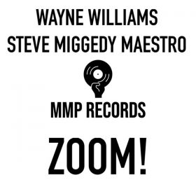 Wayne Williams, Steve Miggedy Maestro - ZOOM [MMP Records]