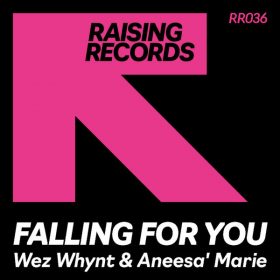 Wez Whynt, Aneesa Marie - Falling For You [Raising Records]