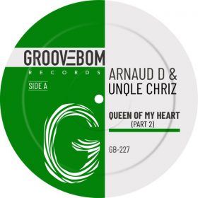 Arnaud D, Unqle Chriz - Queen Of My Heart (Part 2) [Groovebom Records]