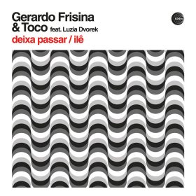 Gerardo Frisina, Toco feat Luzia Dvorek - Deixa Passar - Ile [Schema]