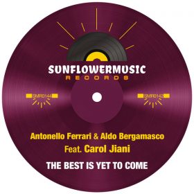 Antonello Ferrari, Aldo Bergamasco, Carol Jiani - The Best Is Yet To Come [Sunflowermusic Records]