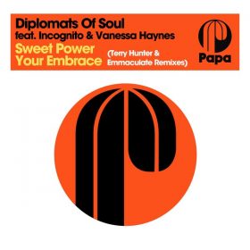 Diplomats Of Soul, Incognito, Vanessa Haynes - Sweet Power Your Embrace (Terry Hunter & Emmaculate Remixes) [Papa Records]