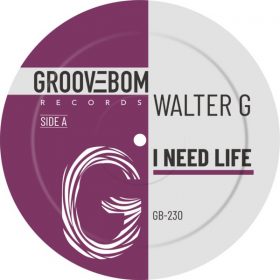 Walter G - I Need Life [Groovebom Records]
