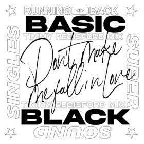 Basic Black - Don't Make Me Fall In Love [Running Back]