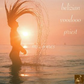 Belizian Voodoo Priest - Ms. Jones [Miggedy Entertainment]