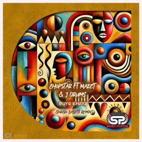 Chopstar, Mazet - Buye Khaya (Giorgio Bassetti Remix) [SP Recordings]