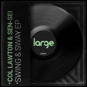 Col Lawton, Sen-Sei - Swing & Sway EP [Large Music]