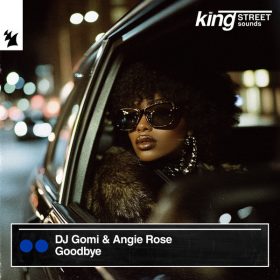 DJ Gomi, Angie Rose - Goodbye [King Street Sounds]