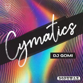 DJ Gomi - Cymatics [Dopewax]