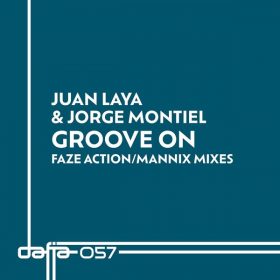 Juan Laya, Jorge Montiel - Groove On (Faze Action, Mannix Mixes) [Dafia Records]