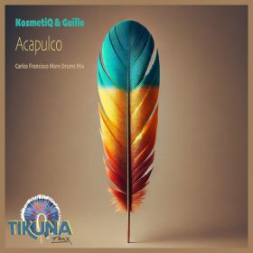 KosmetiQ, Guillo - Acapulco (Carlos Francisco More Drums Mix) [Tikuna Trax]