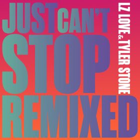 LZ Love, Tyler Stone - Just Cant Stop (Remixed) [Decoy Recordings]