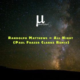 Randolph Matthews - All Night (Paul Frazer Clarke remix) [Manuscript Records Ukraine]
